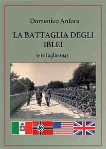 La battaglia degli Iblei. 9-16 luglio 1943 (eBook, PDF) - Anfora, Domenico