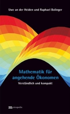 Mathematik für angehende Ökonomen - Bolinger, Raphael;Heiden, Uwe an der