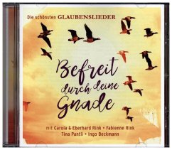 CD Befreit durch deine Gnade - Rink, Carola; Rink, Fabienne; Pantli, Tina; Beckmann, Ingo; Lorenz, Sara; Sharona; Studiochor Bergneustadt; Rink, Eberhard