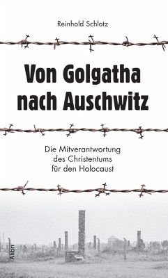 Von Golgatha nach Auschwitz - Schlotz, Reinhold