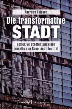 Die transformative Stadt (eBook, PDF) - Thiesen, Andreas