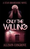 Only The Willing (A Stan Brookshire Novel, #6) (eBook, ePUB) Only The Willing (A Stan Brookshire Novel, #6) (eBook, ePUB)