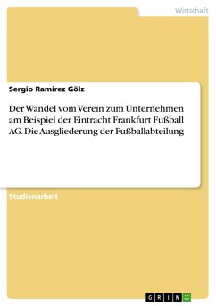 Der Wandel vom Verein zum Unternehmen am Beispiel der Eintracht Frankfurt Fußball AG. Die Ausgliederung der Fußballabteilung (eBook, ePUB)