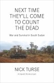 Next Time They'll Come to Count the Dead (eBook, ePUB) Next Time They'll Come to Count the Dead (eBook, ePUB)