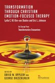 Transformation Through Christian Emotion-Focused Therapy (eBook, ePUB) Transformation Through Christian Emotion-Focused Therapy (eBook, ePUB)
