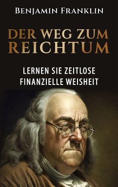 Der Weg zum Reichtum (eBook, ePUB) - Franklin, Benjamin