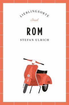Rom Reiseführer LIEBLINGSORTE (eBook, ePUB) - Ulrich, Stefan