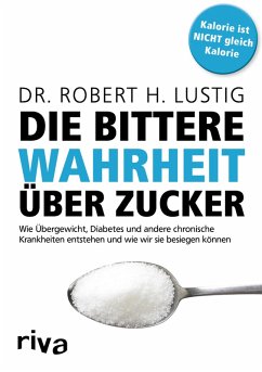 Die bittere Wahrheit über Zucker (eBook, PDF) - Lustig, Robert H.