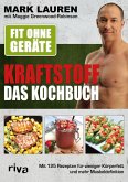 Fit ohne Geräte - Kraftstoff - Das Kochbuch (eBook, ePUB) Fit ohne Geräte - Kraftstoff - Das Kochbuch (eBook, ePUB)