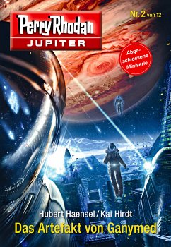 Das Artefakt von Ganymed / Perry Rhodan - Jupiter Bd.2 (eBook, ePUB) - Haensel, Hubert; Hirdt, Kai