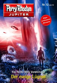 Der ewige Lügner / Perry Rhodan - Jupiter Bd.12 (eBook, ePUB) - Hirdt, Kai; Vandemaan, Wim