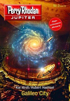 Galileo City / Perry Rhodan - Jupiter Bd.3 (eBook, ePUB) - Hirdt, Kai; Haensel, Hubert