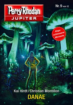 DANAE / Perry Rhodan - Jupiter Bd.9 (eBook, ePUB) - Hirdt, Kai; Montillon, Christian