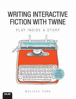 Writing Interactive Fiction with Twine (eBook, PDF) - Ford, Melissa