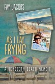 As I Lay Frying (Tales from Rehoboth Beach, #1) (eBook, ePUB) As I Lay Frying (Tales from Rehoboth Beach, #1) (eBook, ePUB)
