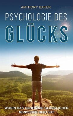 Psychologie des Glücks (eBook, ePUB) - Baker, Anthony