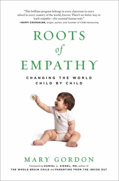 Roots of Empathy: Changing the World Child by Child (eBook, ePUB) - Gordon, Mary