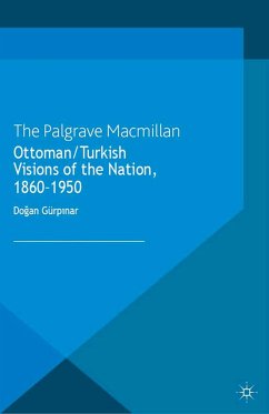 Ottoman/Turkish Visions of the Nation, 1860-1950 - Gürpinar, Dogan