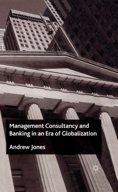Management Consultancy and Banking in an Era of Globalization - Jones, A.