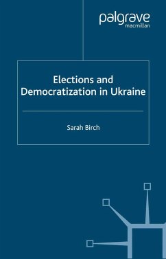 Elections and Democratization in Ukraine - Birch, Sarah