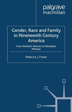 Gender, Race and Family in Nineteenth Century America - Fraser, Rebecca