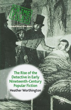 The Rise of the Detective in Early Nineteenth-Century Popular Fiction - Worthington, Heather