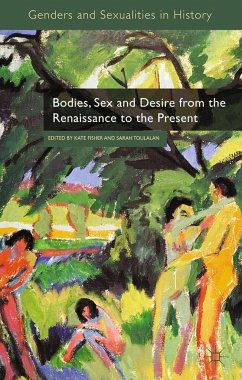 Bodies, Sex and Desire from the Renaissance to the Present - Fisher, Kate; Toulalan, Sarah