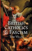 British Catholics and Fascism: Religious Identity and Political Extremism Between the Wars