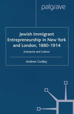 Jewish Immigrant Entrepreneurship in New York and London 1880-1914 - Godley, A.