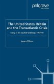 The United States, Britain and the Transatlantic Crisis: Rising to the Gaullist Challenge, 1963-68