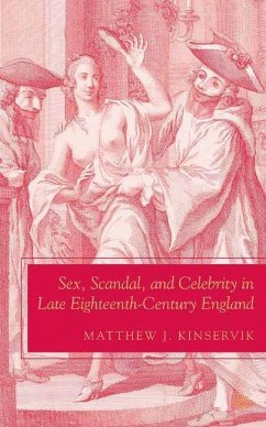 Sex, Scandal, and Celebrity in Late Eighteenth-Century England - Kinservik, M.