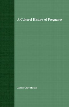 A Cultural History of Pregnancy - Hanson, C.