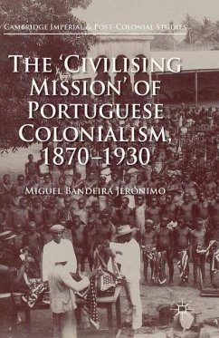 The 'Civilising Mission' of Portuguese Colonialism, 1870-1930 - Jerónimo, Miguel Bandeira