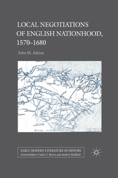 Local Negotiations of English Nationhood, 1570-1680 - Adrian, John M.