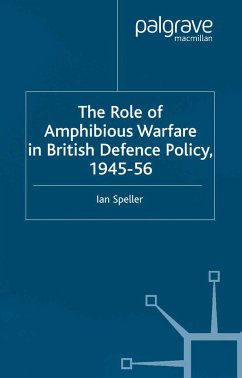 The Role of Amphibious Warfare in British Defense Policy - Speller, I.