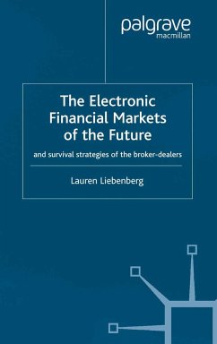 The Electronic Financial Markets of the Future: Survival Strategies of the Broker-Dealers - Liebenberg, L.