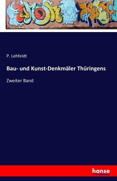Bau- und Kunst-Denkmäler Thüringens - Lehfeldt, P.