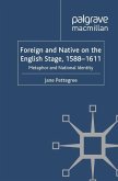 Foreign and Native on the English Stage, 1588-1611