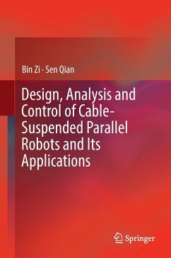 Design, Analysis and Control of Cable-Suspended Parallel Robots and Its Applications - Zi, Bin;Qian, Sen