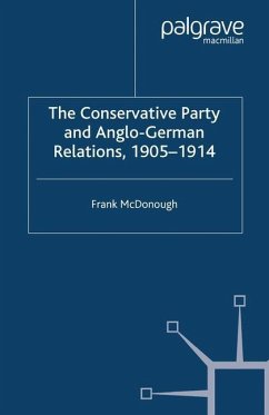The Conservative Party and Anglo-German Relations, 1905-1914 - McDonough, F.