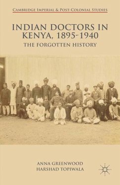 Indian Doctors in Kenya, 1895-1940 - Greenwood, A.;Topiwala, H.