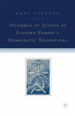 Dilemmas of Justice in Eastern Europe's Democratic Transitions - Calhoun, N.