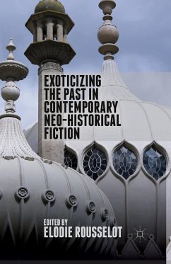 Exoticizing the Past in Contemporary Neo-Historical Fiction