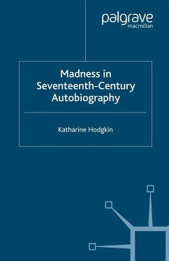 Madness in Seventeenth-Century Autobiography - Hodgkin, K.