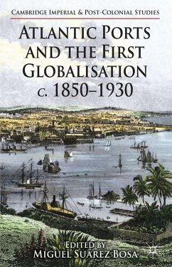 Cover Atlantic Ports and the First Globalisation C. 1850-1930