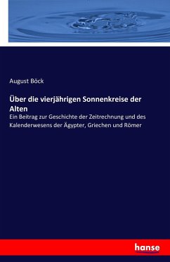 Über die vierjährigen Sonnenkreise der Alten - Böck, August