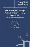 The Primacy of Foreign Policy in British History, 1660¿2000