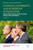 National Interests and European Integration: Discourse and Politics of Blair, Chirac and Schröder