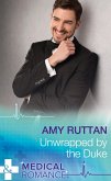 Unwrapped By The Duke (Mills & Boon Medical) (eBook, ePUB)