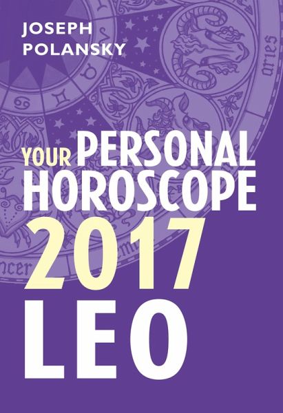 Leo 2017: Your Personal Horoscope (eBook, ePUB) Leo 2017: Your Personal Horoscope (eBook, ePUB)